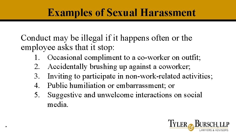 Examples of Sexual Harassment Conduct may be illegal if it happens often or the