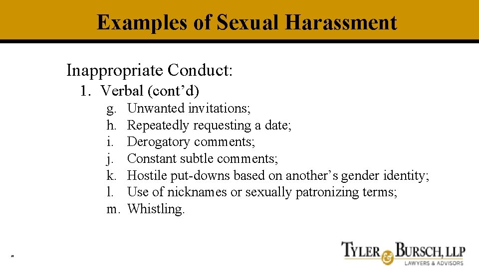 Examples of Sexual Harassment Inappropriate Conduct: 1. Verbal (cont’d) g. h. i. j. k.