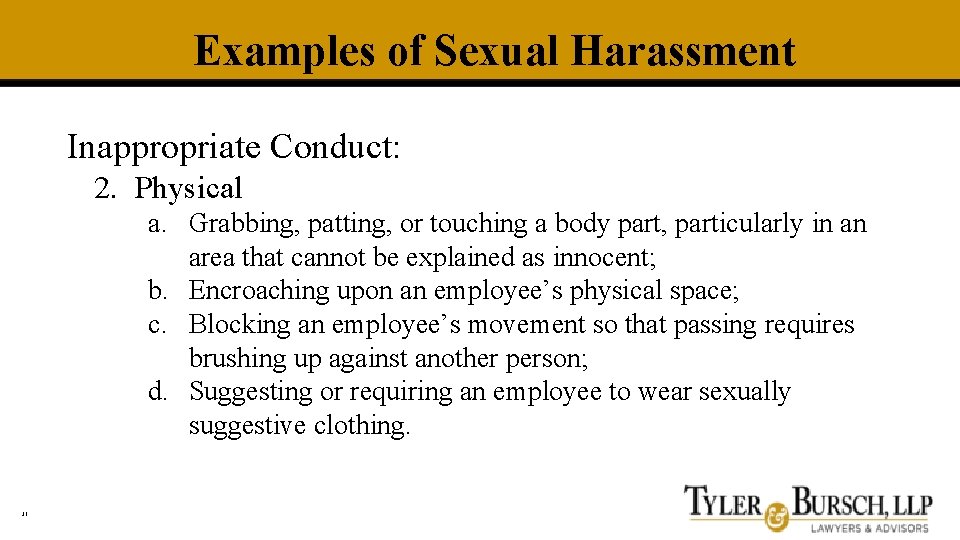 Examples of Sexual Harassment Inappropriate Conduct: 2. Physical a. Grabbing, patting, or touching a