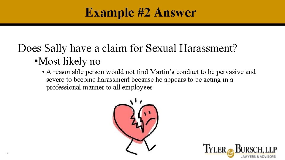 Example #2 Answer Does Sally have a claim for Sexual Harassment? • Most likely