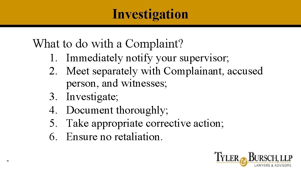 Investigation What to do with a Complaint? 1. Immediately notify your supervisor; 2. Meet