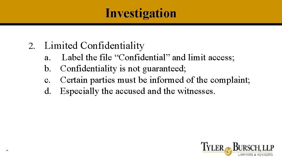 Investigation 2. Limited Confidentiality a. Label the file “Confidential” and limit access; b. Confidentiality