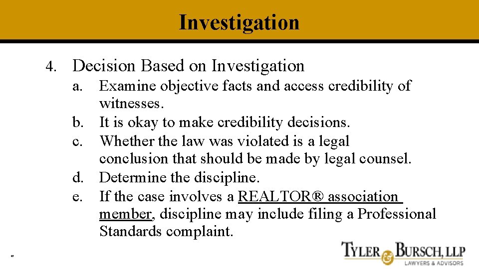 Investigation 4. Decision Based on Investigation a. Examine objective facts and access credibility of