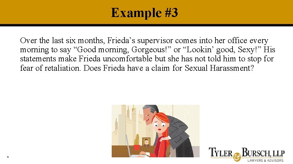 Example #3 Over the last six months, Frieda’s supervisor comes into her office every