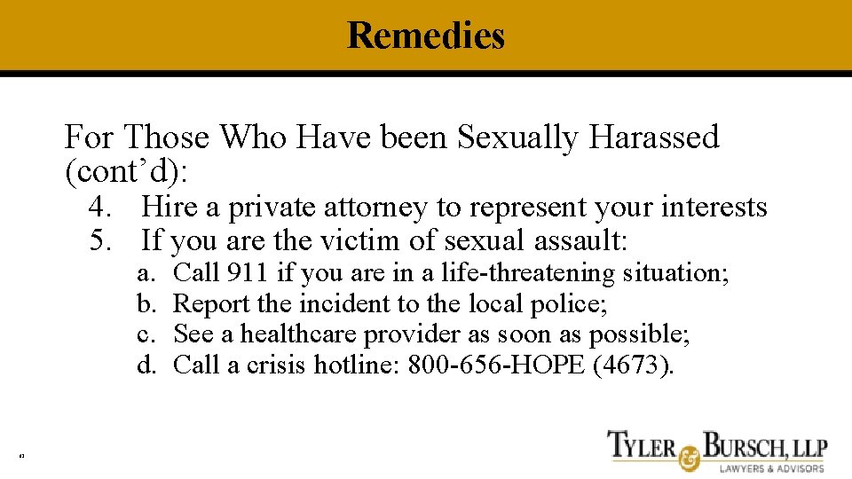 Remedies For Those Who Have been Sexually Harassed (cont’d): 4. Hire a private attorney