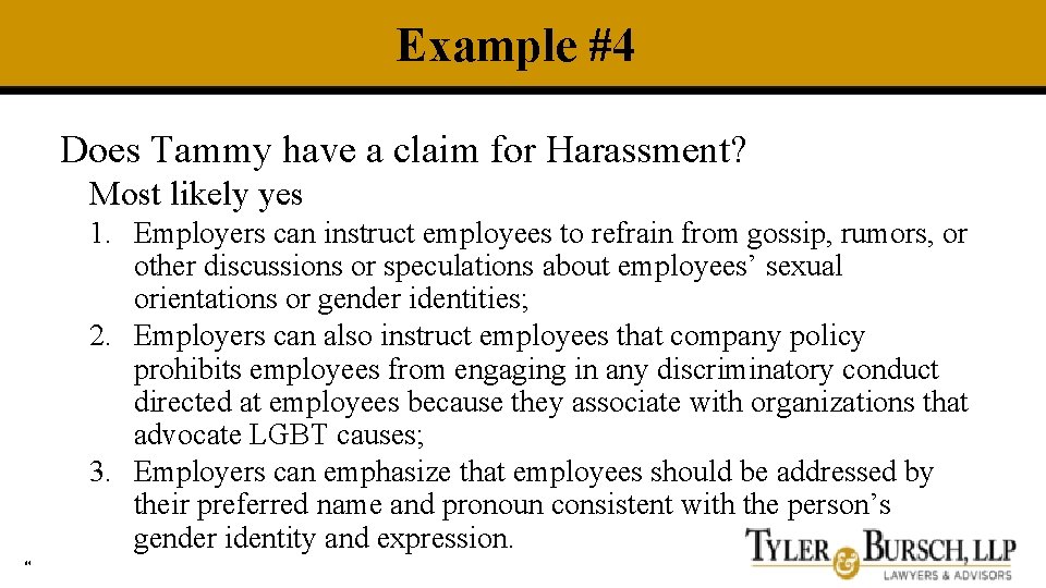 Example #4 Does Tammy have a claim for Harassment? Most likely yes 1. Employers