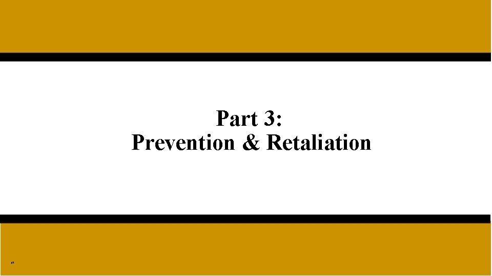Part 3: Prevention & Retaliation 65 