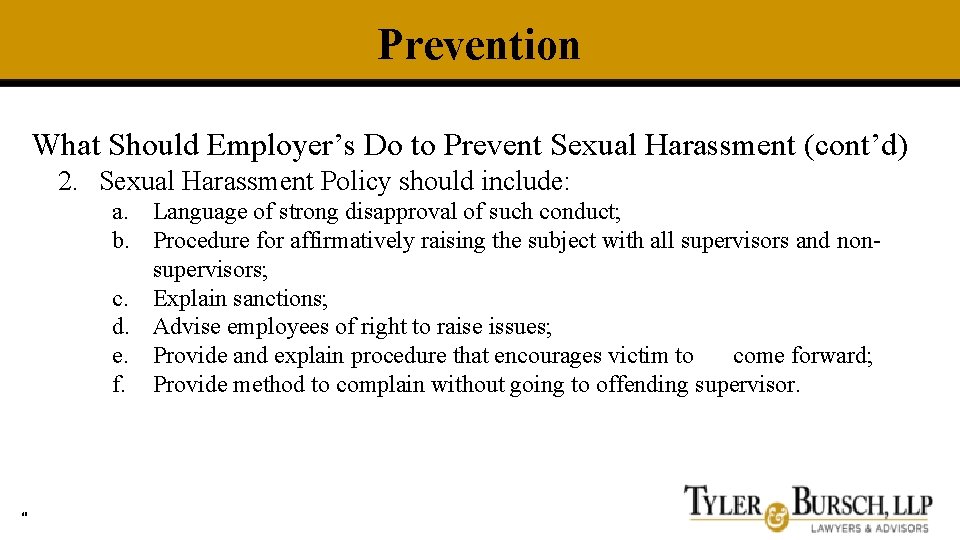 Prevention What Should Employer’s Do to Prevent Sexual Harassment (cont’d) 2. Sexual Harassment Policy