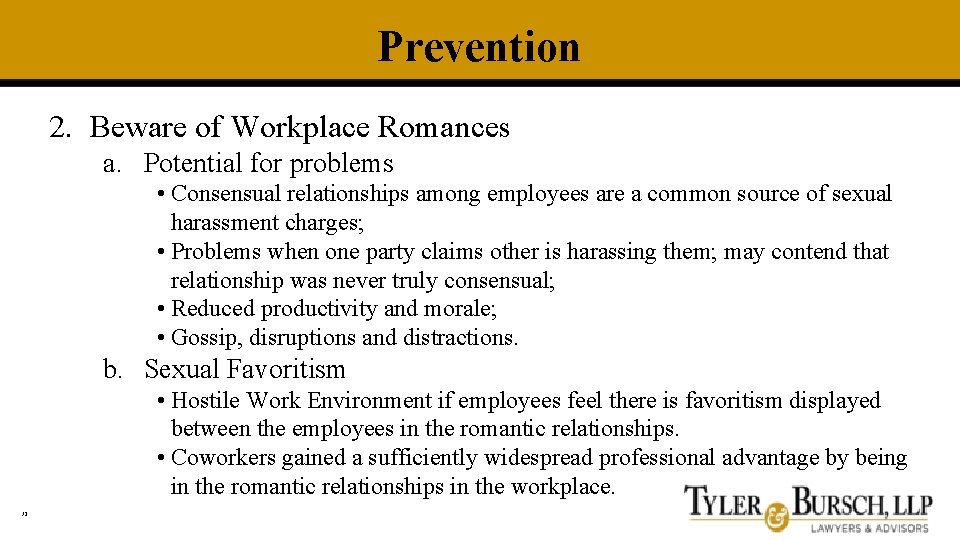 Prevention 2. Beware of Workplace Romances a. Potential for problems • Consensual relationships among
