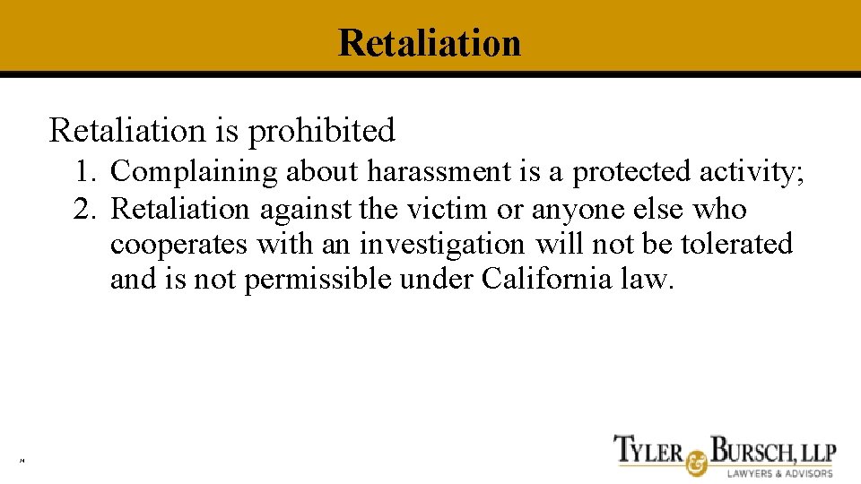 Retaliation is prohibited 1. Complaining about harassment is a protected activity; 2. Retaliation against