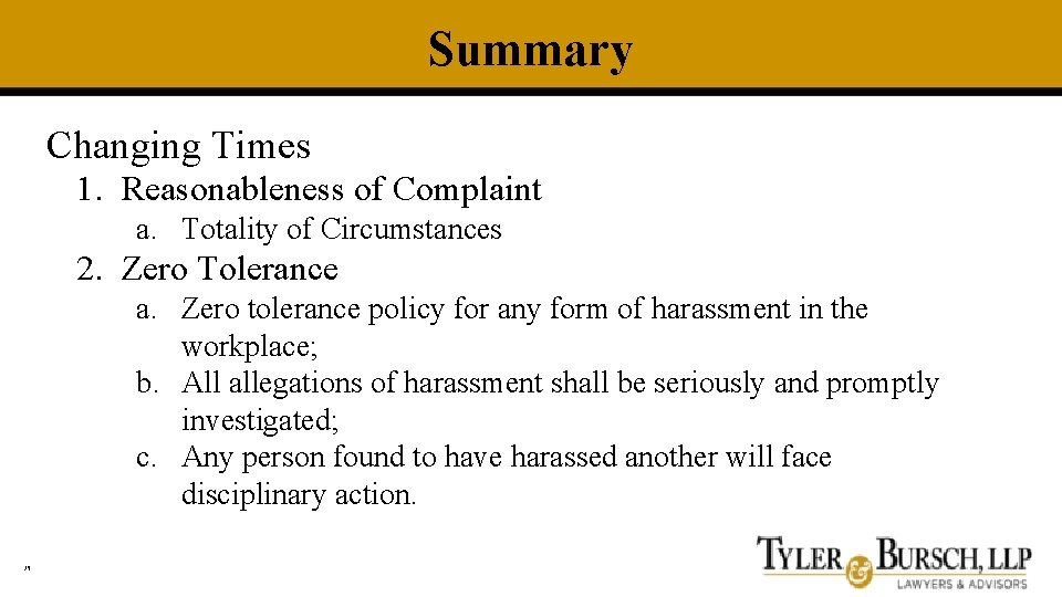Summary Changing Times 1. Reasonableness of Complaint a. Totality of Circumstances 2. Zero Tolerance