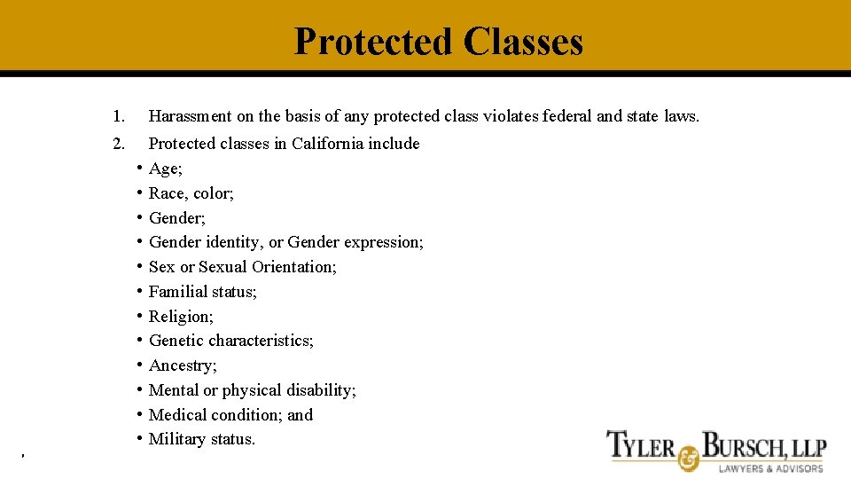 Protected Classes 1. Harassment on the basis of any protected class violates federal and