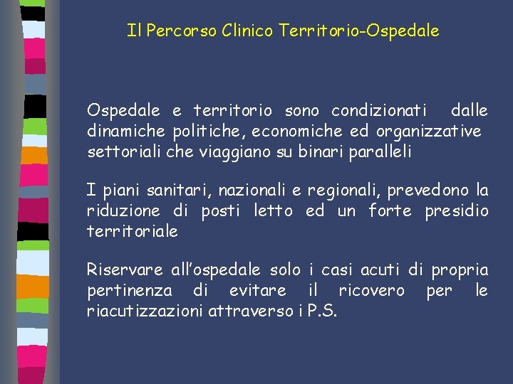 Il Percorso Clinico Territorio-Ospedale e territorio sono condizionati dalle dinamiche politiche, economiche ed organizzative