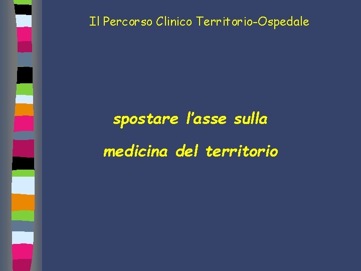 Il Percorso Clinico Territorio-Ospedale spostare l’asse sulla medicina del territorio 