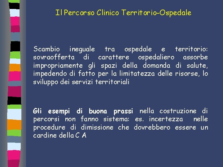 Il Percorso Clinico Territorio-Ospedale Scambio ineguale tra ospedale e territorio: sovraofferta di carattere ospedaliero