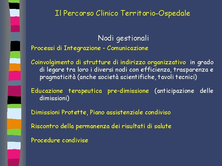 Il Percorso Clinico Territorio-Ospedale Nodi gestionali Processi di Integrazione - Comunicazione Coinvolgimento di strutture