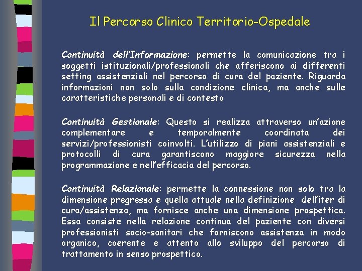 Il Percorso Clinico Territorio-Ospedale Continuità dell’Informazione: permette la comunicazione tra i soggetti istituzionali/professionali che