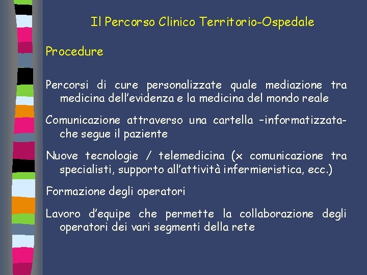 Il Percorso Clinico Territorio-Ospedale Procedure Percorsi di cure personalizzate quale mediazione tra medicina dell’evidenza