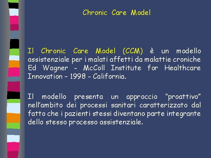 Chronic Care Model Il Chronic Care Model (CCM) è un modello assistenziale per i