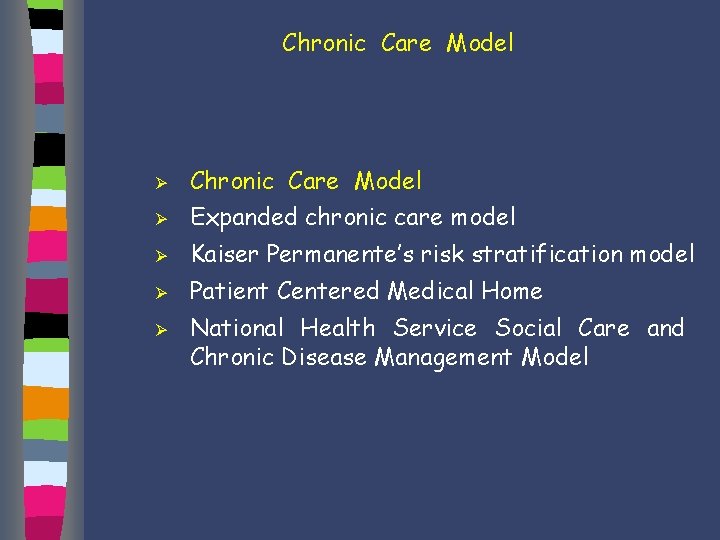 Chronic Care Model Ø Expanded chronic care model Ø Kaiser Permanente’s risk stratification model