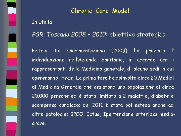 Chronic Care Model In Italia PSR Toscana 2008 – 2010: obiettivo strategico Pistoia. La