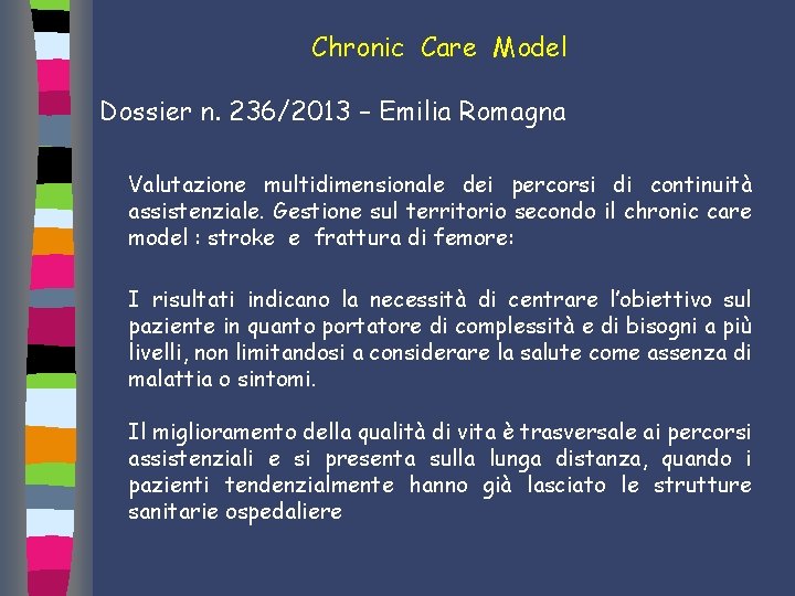 Chronic Care Model Dossier n. 236/2013 – Emilia Romagna Valutazione multidimensionale dei percorsi di