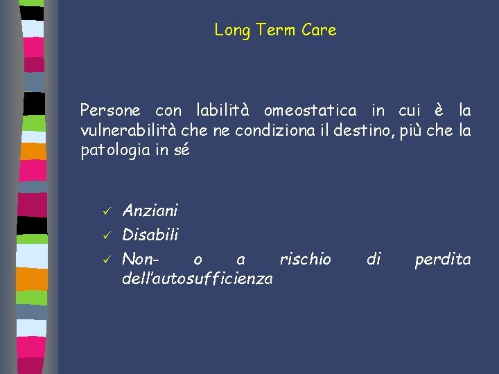 Long Term Care Persone con labilità omeostatica in cui è la vulnerabilità che ne
