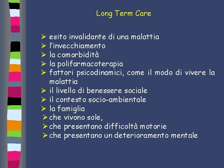 Long Term Care esito invalidante di una malattia l’invecchiamento la comorbidità la polifarmacoterapia fattori