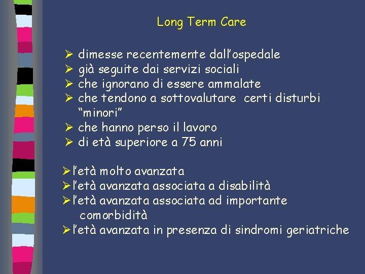 Long Term Care dimesse recentemente dall’ospedale già seguite dai servizi sociali che ignorano di