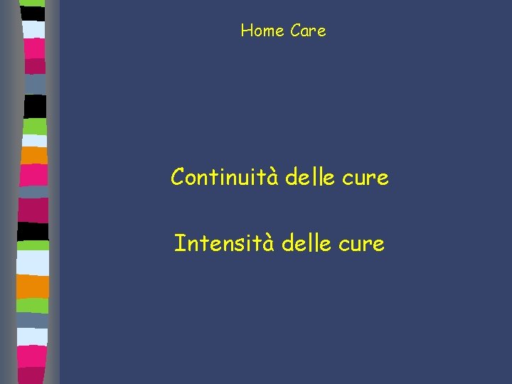 Home Care Continuità delle cure Intensità delle cure 