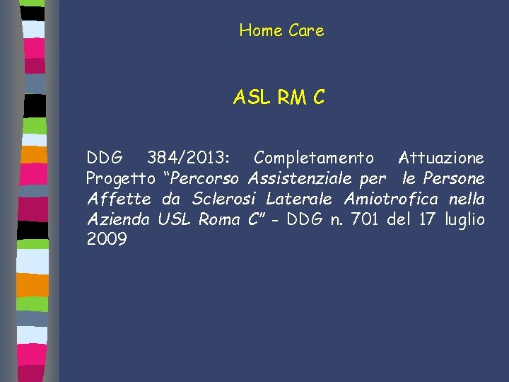 Home Care ASL RM C DDG 384/2013: Completamento Attuazione Progetto “Percorso Assistenziale per le