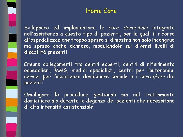 Home Care Sviluppare ed implementare le cure domiciliari integrate nell’assistenza a questo tipo di