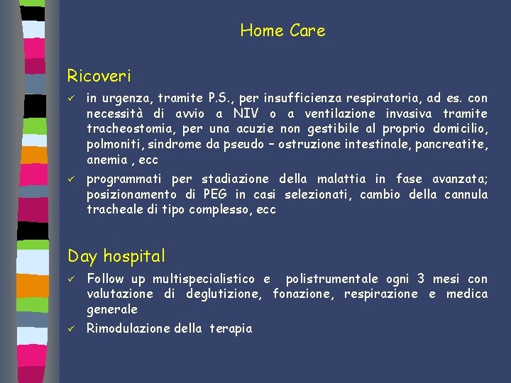 Home Care Ricoveri ü ü in urgenza, tramite P. S. , per insufficienza respiratoria,