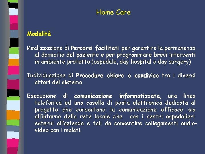 Home Care Modalità Realizzazione di Percorsi facilitati per garantire la permanenza al domicilio del