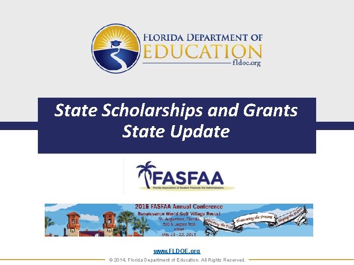 State Scholarships and Grants State Update www. FLDOE. org © 2014, Florida Department of