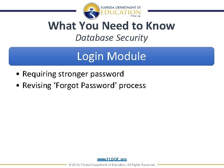 What You Need to Know Database Security Login Module • Requiring stronger password •