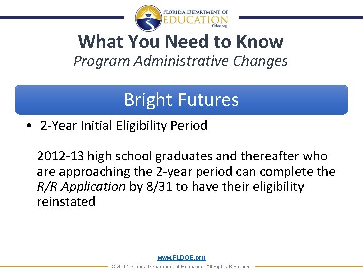 What You Need to Know Program Administrative Changes Bright Futures • 2 -Year Initial