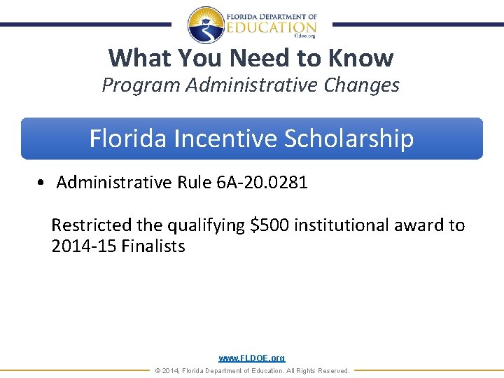 What You Need to Know Program Administrative Changes Florida Incentive Scholarship • Administrative Rule