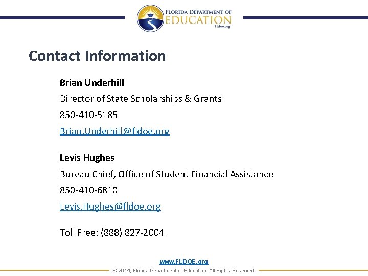 Contact Information Brian Underhill Director of State Scholarships & Grants 850 -410 -5185 Brian.