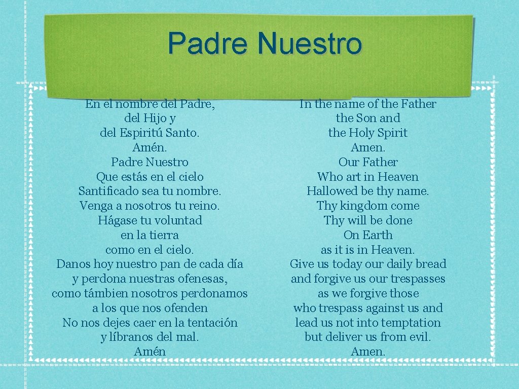 Padre Nuestro En el nombre del Padre, del Hijo y del Espiritú Santo. Amén.