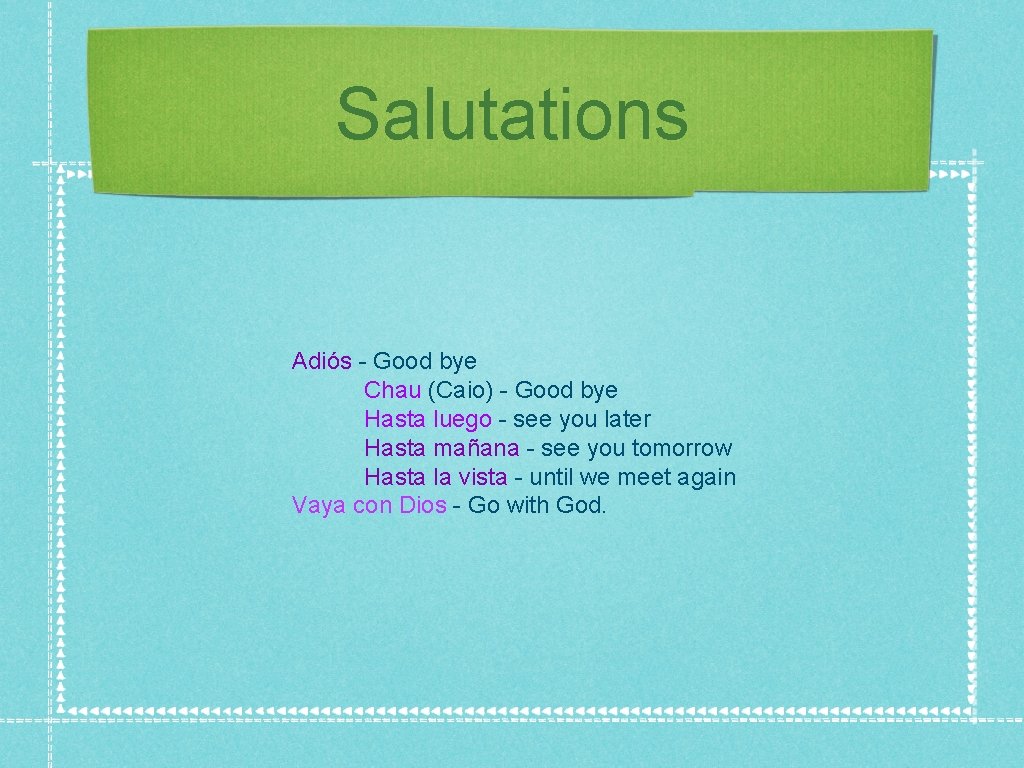 Salutations Adiós - Good bye Chau (Caio) - Good bye Hasta luego - see
