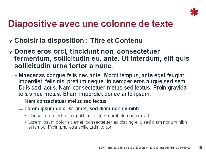 Diapositive avec une colonne de texte Choisir la disposition : Titre et Contenu Donec