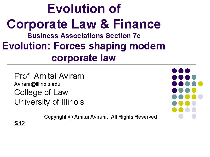 Evolution of Corporate Law & Finance Business Associations Section 7 c Evolution: Forces shaping