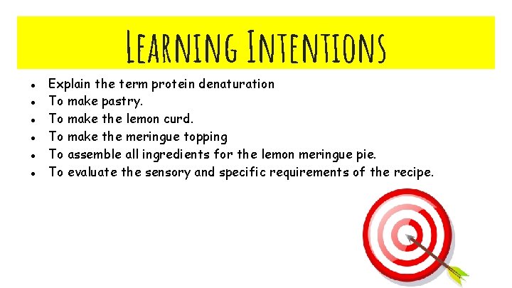 ● ● ● Learning Intentions Explain the term protein denaturation To make pastry. To