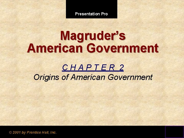 Presentation Pro Magruder’s American Government CHAPTER 2 Origins of American Government © 2001 by