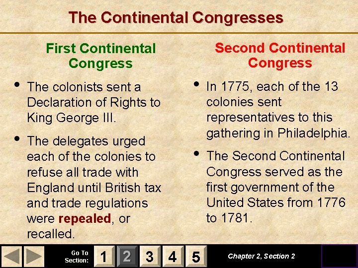 The Continental Congresses Second Continental Congress First Continental Congress • The colonists sent a