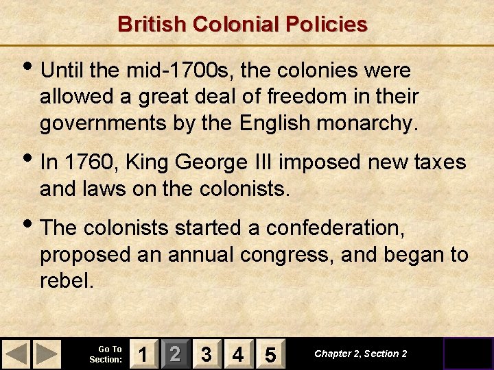 British Colonial Policies • Until the mid-1700 s, the colonies were allowed a great