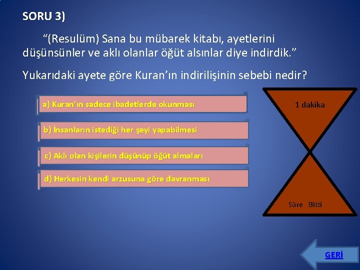 SORU 3) “(Resulüm) Sana bu mübarek kitabı, ayetlerini düşünsünler ve aklı olanlar öğüt alsınlar