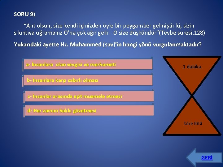 SORU 9) “Ant olsun, size kendi içinizden öyle bir peygamber gelmiştir ki, sizin sıkıntıya