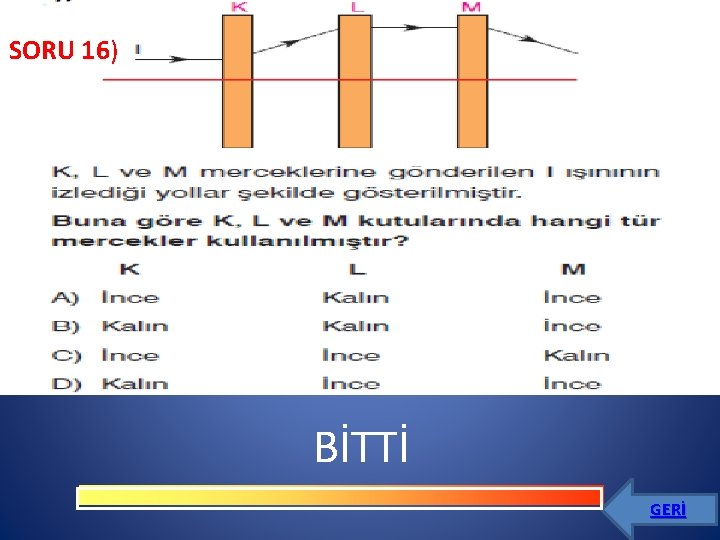 SORU 16) BİTTİ GERİ 